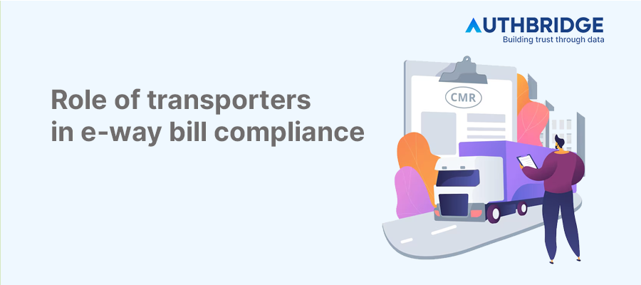 The Role of Transporters in E-Way Bill Compliance